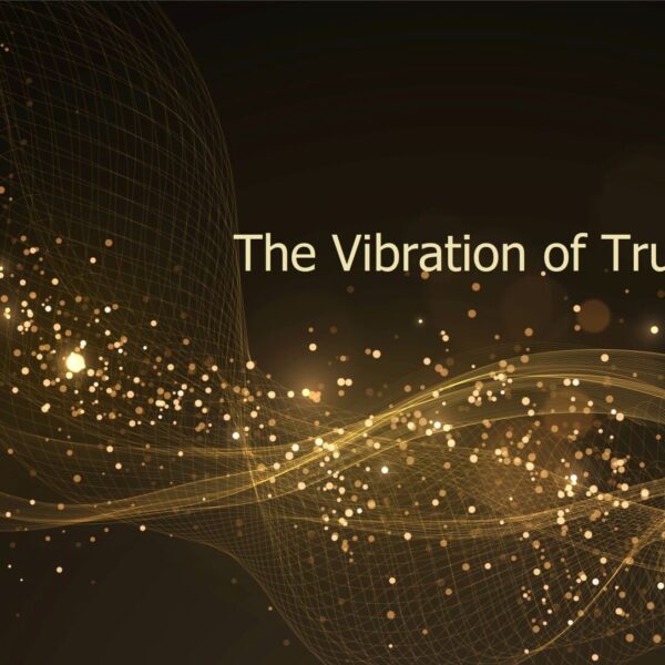 "The Vibration of Truth" ~ Online Series!